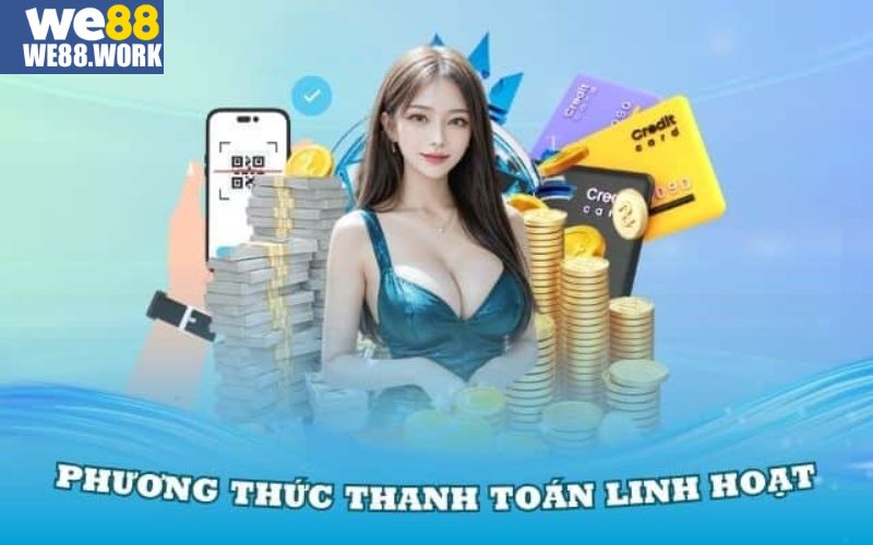 Cần chuẩn bị những gì trước khi nạp tiền We88?