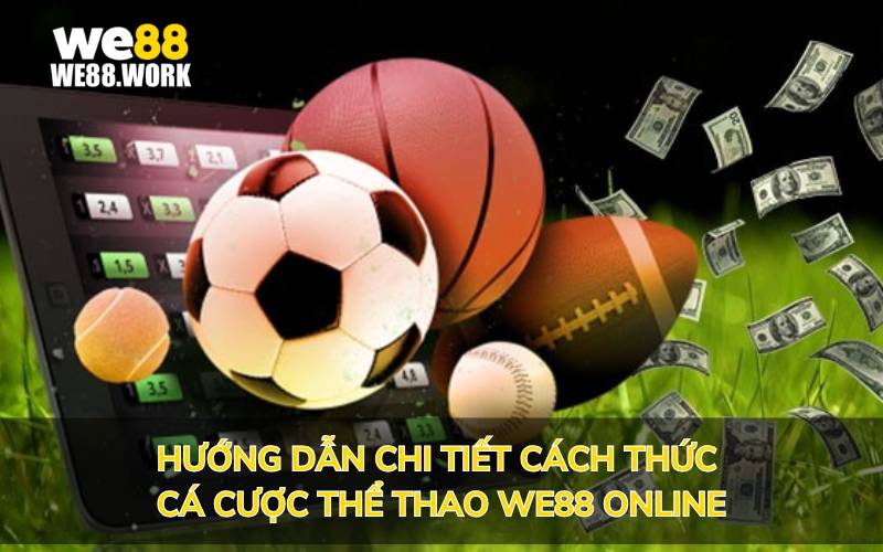 Hướng dẫn chi tiết cách thức cá cược thể thao We88 online